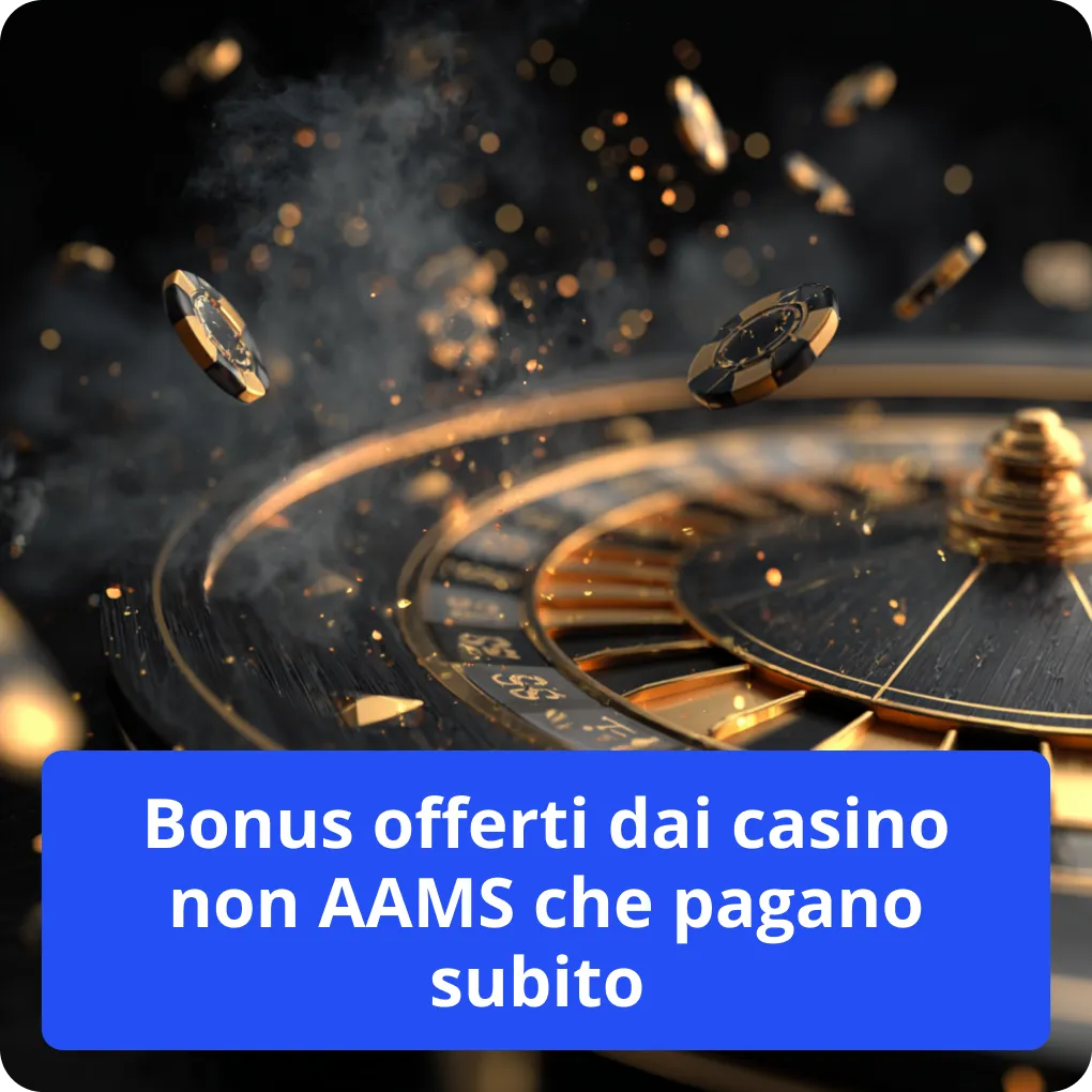 Bonus offerti dai casino non AAMS che pagano subito – promozioni disponibili Bonus offerti dai casino non AAMS che pagano subito